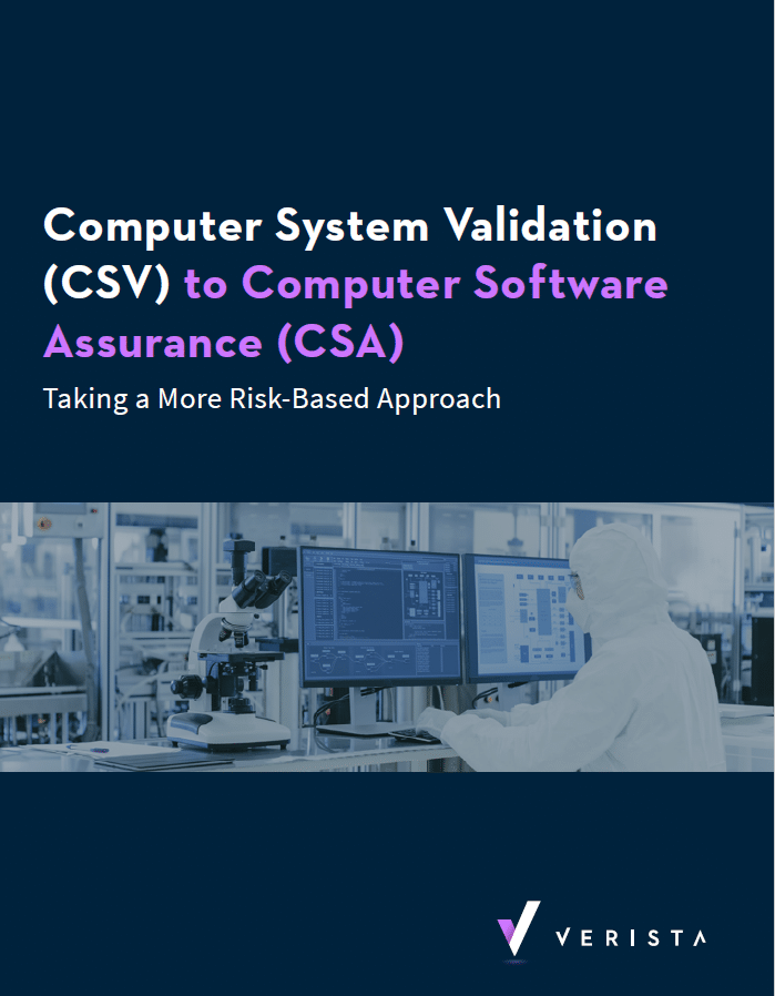 Computer System Validation (CSV) to Computer Software Assurance (CSA):  Taking a More Risked-Based Approach - Verista